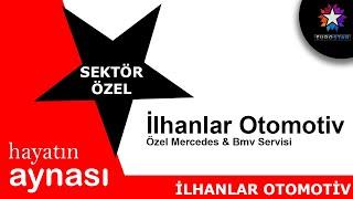 İLHANLAR OTOMOTİV EURO STAR TV SEKTÖR ÖZEL