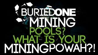 What Is Your Mining PoWah?! BuriedONE Mining Pools + Donations!