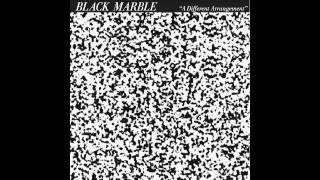 Black Marble - A Great Design - not the video