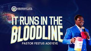 It Runs In The Blood Line | Pastor Festus Adeyeye | ALCC Winners House