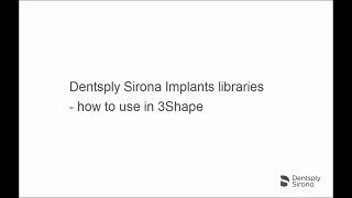 Dentsply Sirona Implants libraries – 3Shape How to use