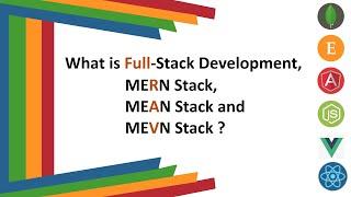 What is Full-Stack, MERN Stack, MEAN Stack and MEVN Stack Development