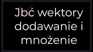 Wektory - Wprowadzenie Odc.1 (na szybko bo wychodzę za 5 min) (Udostępnij na Grupce Klasowej)