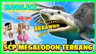 BANG CUPU MENEMUKAN SCP MEGALODON TERBANG DI ROBLOX!!