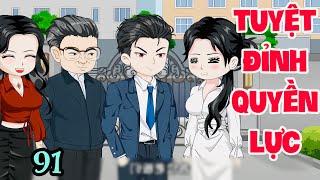 FULL ( TẬP 91 ) | TUYỆT ĐỈNH QUYỀN LỰC   | MYMY VIETSUB