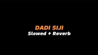 DADI SIJI  -  Slowed + Reverb (Full Lirik)