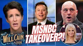 Elon Musk to buy MSNBC? PLUS, Kellyanne Conway! | Will Cain Show