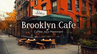 Brooklyn Cafe Jazz Music  Autumn Coffee Shop Ambience with Positive Jazz for Reading, Writting