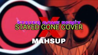 STAYED GONE COVER" × "STAYED GONE CDM REMİX" -MAHSUP @cd_animates9470   @cinnamunch