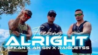 Feeling Alright - Ah Sin feat Ëfkan [Prod. RAIGUETSS]