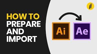 How to Prepare and Import Illustrator File into After Effects | Workflow Tutorial