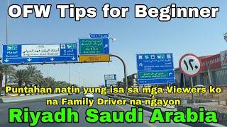 Ofw Family Driver Tips for beginner in Riyadh Saudi Arabia- puntahan natin si Boss AJ -Driver Tips