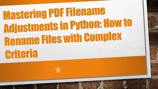 Mastering PDF Filename Adjustments in Python: How to Rename Files with Complex Criteria