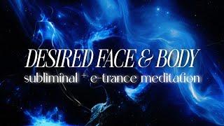 DESIRED FACE & BODY { subliminal + e-trance meditation ft @SubliminalGoddess }