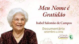 MEU NOME É GRATIDÃO -- documentário (2014) sobre a vida e a obra de D. Isabel Salomão de Campos