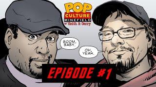 Pop Culture Minefield w/ Keith and Gerry Episode 01