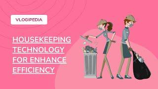 Housekeeping Technology for Enhance Efficiency