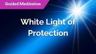 White Light of Protection - Guided Meditation for Protection & Healing | Healing Light Energy