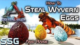 ARK Crystal Isles How to Steal Wyvern Eggs & Raise