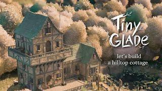 tiny glade is here  | build a hilltop cottage with me  (no commentary)