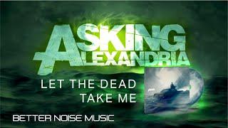 Asking Alexandria - Let the Dead Take Me (OFFICIAL VISUALIZER)