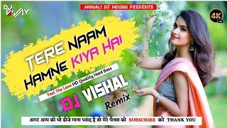 Tere Naam  || Sad Hindi Love Song || Robot Bass || Mix Dj Vishal Dhanbad No1