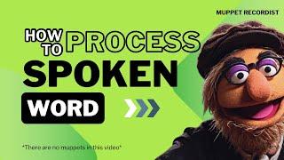 How To Process Spoken Word (and a plugin tutorial)