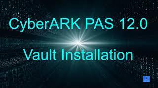 CyberArk PAS 12 0 Lab -1. Vault