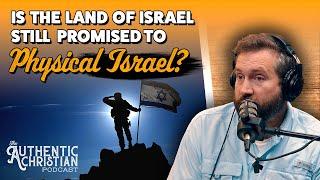 The Nation Of Israel According to Scriptures - Part One | S4E25 - The Authentic Christian Podcast