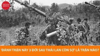 "ĐÁNH TRẬN NÀY BA ĐỜI SAU THÁI LAN CÒN SỢ" LÀ TRẬN NÀO?