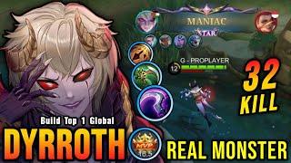 32 Kills + MANIAC!! MVP 16.5 Points Dyrroth The Real Monster!! - Build Top 1 Global Dyrroth ~ MLBB