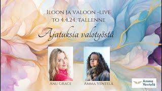 Ajatuksia valotyöstä, Amma Ventelä ja Anu Grace