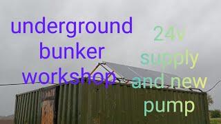 Underground bunker workshop, new pump set up and 24v solar supply.