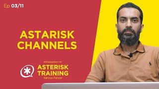 Channels | Asterisk Training With Kamran Feroze | EP 03/11