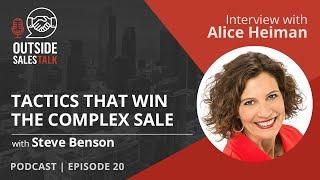 Tactics that Win The Complex Sale - Outside Sales Talk with Alice Heiman