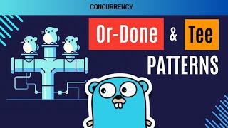 #62 (Revised) Golang - Mastering Concurrency: Or-Done and Tee Channel Patterns