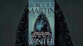 The Winds of Winter 2025 Update 