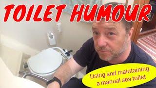 Toilets on small boats - using and maintaining a manual sea toilet.