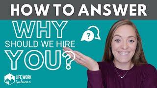 Why should we hire you? How to Answer this Interview Question