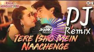 tere isk me nachenge dj remix song of raja hindustani by vijay