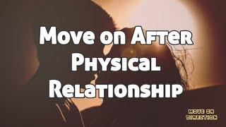 How to move on after Physical Relationship | physical terms ke baad kese move on kre