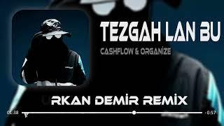 Tezgah Lan Bu ( Remix ) CashFlow ft.Furkan Demir & Emrah Koçoğlu | Sıfır Bir.