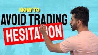 How to Avoid Hesitation as a Trader