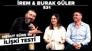 Mesut Süre İle İlişki Testi | Konuklar: İrem & Burak Güler