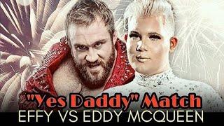 Eddy McQueen vs. Effy [Yes Daddy Match] [A Matter of  Pride : #Incunabula]