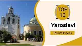 Top 10 Best Tourist Places to Visit in Yaroslavl | Russia - English