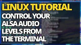 Linux Tutorial: Control Your ALSA Audio From The Terminal