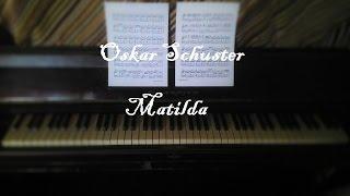 Oskar Schuster - Matilda (Piano)