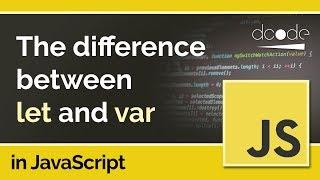 let vs. var in JavaScript - What's the difference?