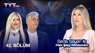 Seda Sayan ile Her Şey Masada | 42. Bölüm · Nazlı Hamarat, Kunter Kunt